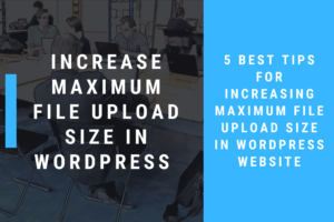 increase maximum file upload size in wordpress website